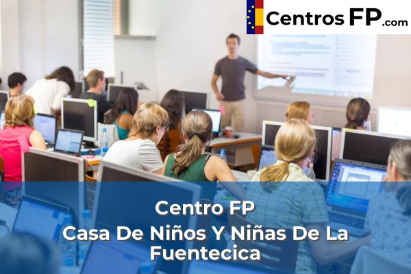 Centro FP Casa De Niños Y Niñas De La Fuentecica