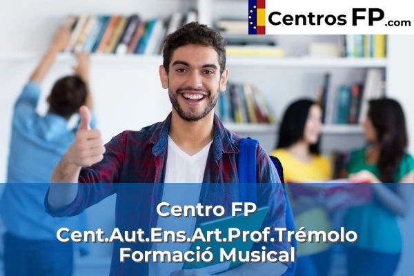 Centro FP Cent.Aut.Ens.Art.Prof.Trémolo Formació Musical