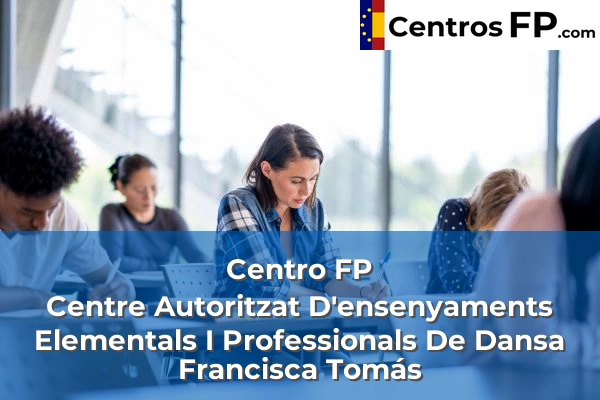Centro FP Centre Autoritzat D'ensenyaments Elementals I Professionals De Dansa Francisca Tomás