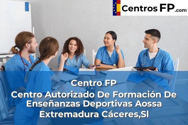 Centro FP Centro Autorizado De Formación De Enseñanzas Deportivas Aossa Extremadura Cáceres,Sl