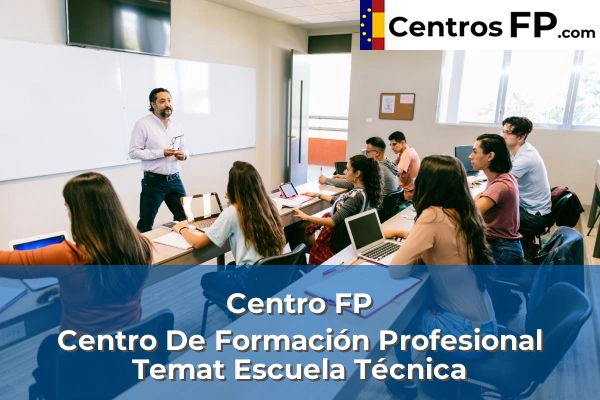 Centro FP Centro De Formación Profesional Temat Escuela Técnica