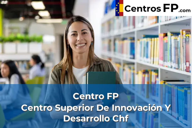 Centro FP Centro Superior De Innovación Y Desarrollo Chf