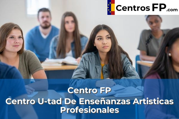 Centro FP Centro U-tad De Enseñanzas Artisticas Profesionales
