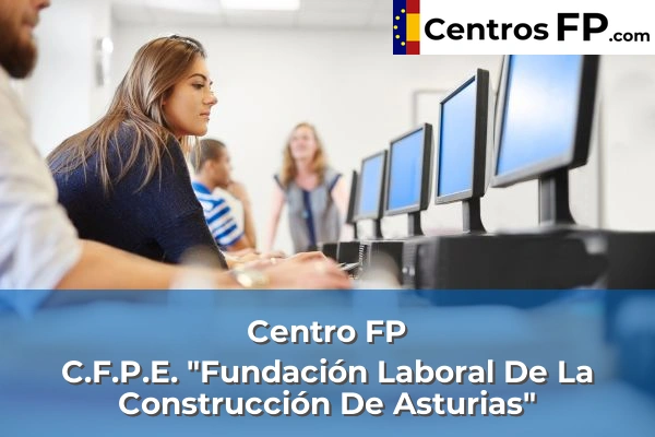 Centro FP C.F.P.E. "Fundación Laboral De La Construcción De Asturias"