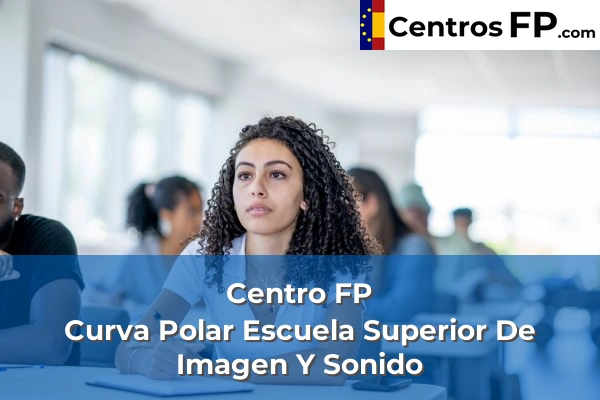 Centro FP Curva Polar Escuela Superior De Imagen Y Sonido