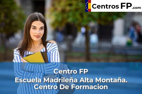 Centro FP Escuela Madrileña Alta Montaña. Centro De Formacion