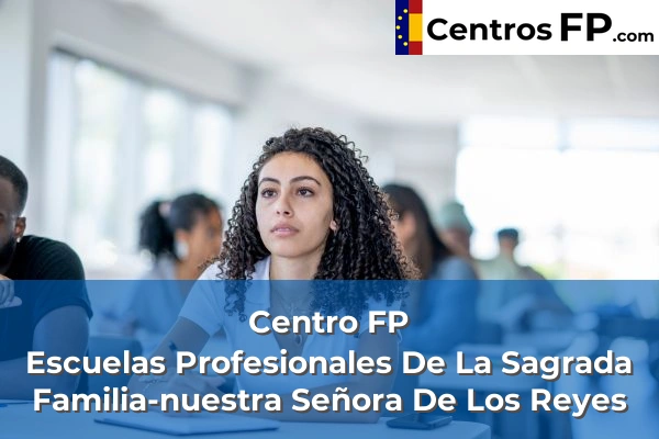 Centro FP Escuelas Profesionales De La Sagrada Familia-nuestra Señora De Los Reyes