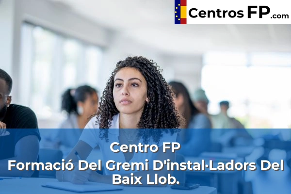 Centro FP Formació Del Gremi D'instal·Ladors Del Baix Llob.