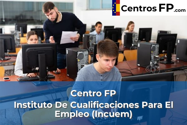 Centro FP Instituto De Cualificaciones Para El Empleo (Incuem)