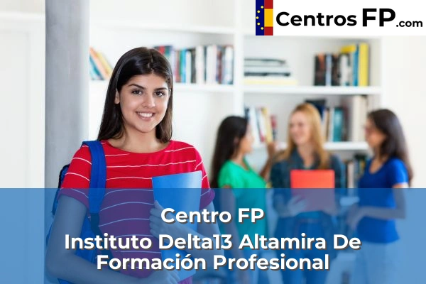 Centro FP Instituto Delta13 Altamira De Formación Profesional