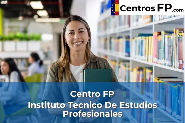 Centro FP Instituto Tecnico De Estudios Profesionales