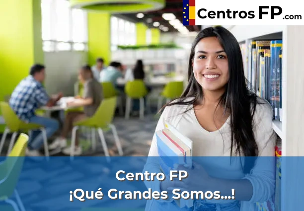 Centro FP ¡Qué Grandes Somos...!